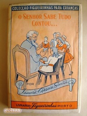 O SENHOR SABE TUDO CONTOU ... ISAURA CORREIA SANTOS - LIVRARIA FIGUEIRINHAS - PORTO
