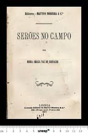SERÕES NO CAMPO - MARIA AMALIA VAZ DE CARVALHO - 1ª EDIÇÃO 1877 - EDITORES MATTOS MOREIRA & Cª