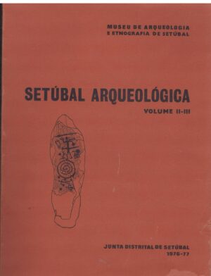 SETÚBAL ARQUEOLÓGICA - VOLUME II - III  MUSEU DE ARQUEOLOGIA E ETNOGRAFIA DE SETÚBAL