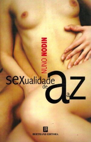 SEXUALIDADE DE A a Z - NUNO NODIN  - BERTRAND EDITORA