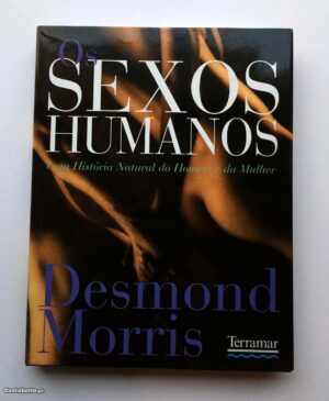 OS SEXOS HUMANOS - UMA HISTÓRIA NATURAL DO HOMEM E DA MULHER - DESMOND MORRIS