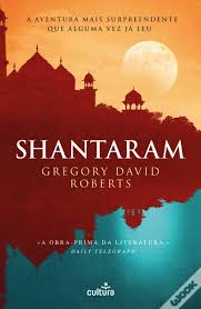 SHANTARAM  - A AVENTURA MAIS SURPREENDENTE QUE ALGUMA VEZ JÁ LEU - GREGORY DAVID ROBERTS - A OBRA PRIMA DA LITERATURA " DAILY TELEGRAPH - CULTURA
