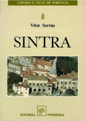 SINTRA - VITOR SERRÃO - CIDADES E VILAS DE PORTUGAL - EDITORIAL PRESENÇA