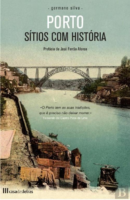 PORTO - SÍTIOS COM HISTÓRIA - GERMANO SILVA - COM DEDICATÓRIA DO AUTOR - CASA DAS LETRAS