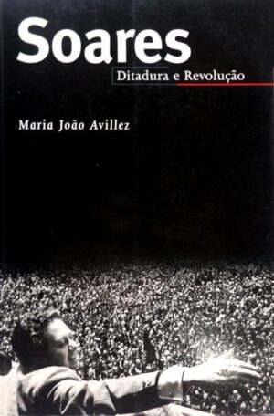 SOARES DITADURA E REVOLUÇÃO - MARIA JOÃO AVILLEZ - PÚBLICO - COM DEDICATÓRIA DO AUTOR