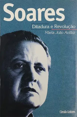 SOARES - DITADURA E REVOLUÇÃO - MARIA JOÃO AVILLEZ