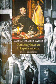 SOMBRAS Y  LUCES EN LA ESPAÑA IMPERIAL - MANUEL FERNÁNDEZ ÁLVAREZ