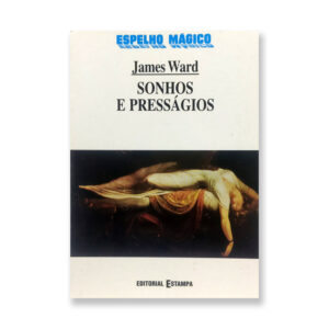 SONHOS E PRESSÁGIOS - JAMES WARD - ESPELHO MÁGICO - EDITORIAL ESTAMPA