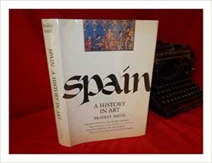 SPAIN A HISTORY IN ART - ADLEY SMITH
