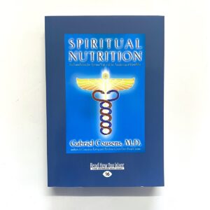 SPIRITUAL NUTRITION - SIX FOUNDATIONS FOR SPIRITUAL LIFE AND THE AWAKENING OF KUNDALINI - GABRIEL COUSENS, M. D. VOLUME 1 OF 2 - RHYW