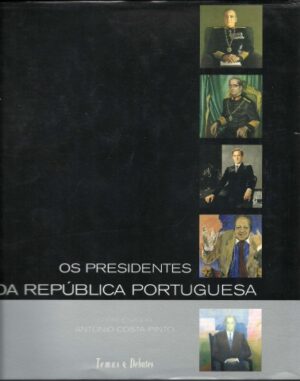 OS PRESIDENTES DA REPÚBLICA PORTUGUESA - COORDENADOR ANTÓNIO COSTA PINTO