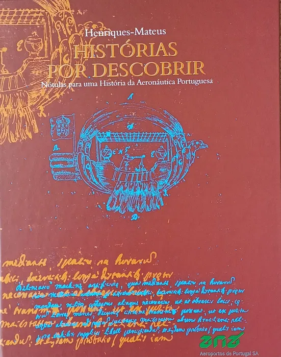 STORIES THAT SHOULD BE TOLD - NOTES ON THE HISTORY OF PORTUGUESE AERONAUTICS - HENRIQUE-MATEUS - ANA AEROPORTOS DE PORTUGAL SAOCTOBER 2003