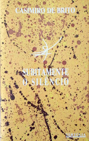 SUBITAMENTE O SILÊNCIO - CASIMIRO DE BRITO