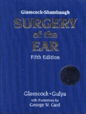 SURGERY OF THE EAR - FIFTH EDITION - GLASSCOCK - GULYA WITH ILLUSTRATIONS BY GEORGE W. CAR - C/CD INCLUÍDOD