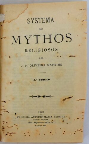 SYSTEMA DE MYTHOS  RELIGIOSOS - J. P. OLIVEIRA MARTINS 4ª EDIÇÃO - PARCERIA ANTONIO MARIA PEREIRA - LISBOA 1922