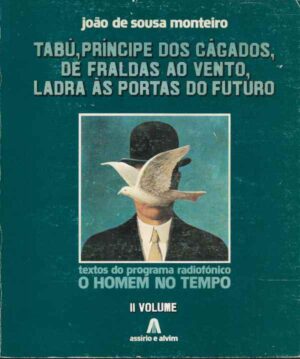 TABU, PRINCIPE DOS CÁGADOS DE FRALDAS AO VENTO, LADRA ÀS PORTAS DO FUTURO - JOÃO DE SOUSA MONTEIRO - II VOLUME - ASSÍRIO E ALVIM