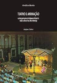 TEATRO E ANIMAÇÃO - EDIÇÕES COLIBRI - AVELINO BENTO
