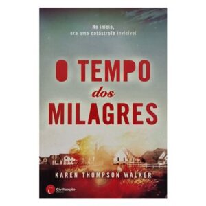 O TEMPO DOS MILAGRES - KAREN THOMPSON SWALKER - CIVILIZAÇÃO EDITORA