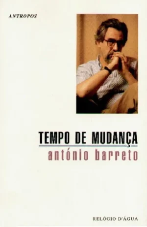 TEMPO DE MUDANÇA - ANTÓNIO BARRETO - ANTROPOS - RELÓGIO D'ÁGUA 1996