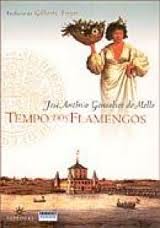 TEMPO DOS FLAMENGOS - JOSÉ ANTÓNIO GONSALVES DE MELLO