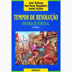 TEMPOS DE REVOLUÇÃO - HISTÓRIA DE PORTUGAL ( III VOLUME ) - JOSÉ MATTOSO - ANA MARIA MAGALHÃES - ISABEL ALÇADA - CAMINHO