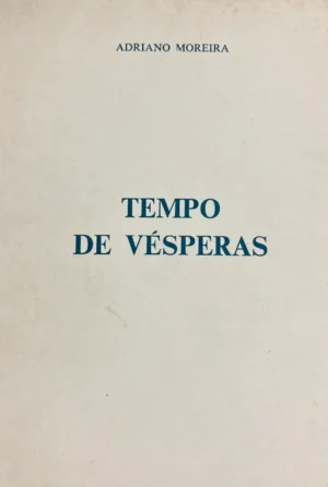 TEMPO DE VÉSPERAS - ADRIANO MOREIRA - BRAGA EDITORA
