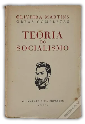 TEORIA DO SOCIALISMO  - OLIVEIRA MARTINS - GUIMARÃES E Ca EDITORES - TIRAGEM ESPECIAL EXEMPLAR Nº 358 - 1952