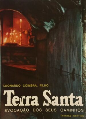 TERRA SANTA - EVOCAÇÃO DOS SEUS CAMINHOS - LEONARDO COIMBRA, FILHO