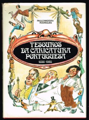 TESOUROS DA CARICATURA PORTUGUESA 1856 - 1928 - PAULO MADEIRA RODRIGUES - CÍRCULO DE LEITORES