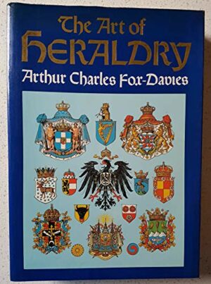 THE ART OF HERALDRY - ARTHUR CHARLES FOX-DAVIES