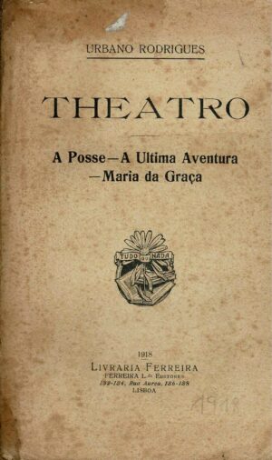 THEATRO - A POSSE - A ÚLTIMA AVENTURA - MARIA DA GRAÇA - URBANO RODRIGUES 1918