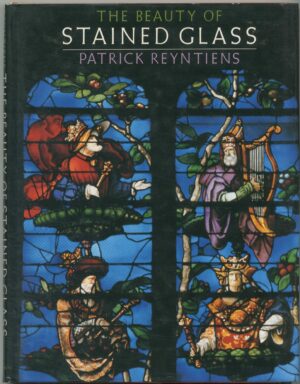 THE BEAUTY OF STAINED GLASS - PATRICK REYNTIENS
