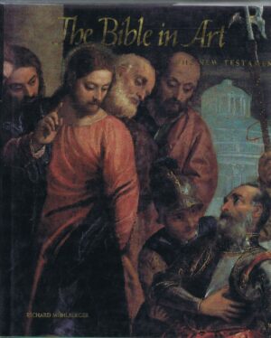 THE BIBLE IN ART - NEW TESTAMENT - RICHARD MUHLBERGER