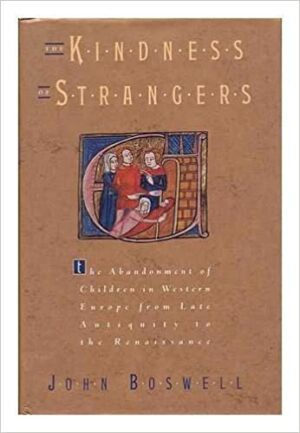 THE KINDNESS OF STRANGERS - THE ABANDON OF CHILDREN IN WESTERN EUROPE FROM LATE ANTIQUITY TO THE RENAISSANCEfSOCIO