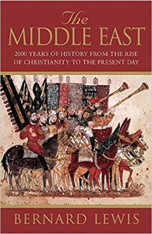 THE MIDDLE EAST - 2000 YEARS OF HISTORY FROM THE RISE OF CHRISTIANITY TO THE PRESENT DAY