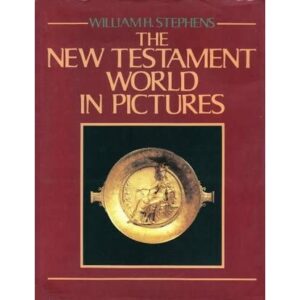 THE NEW TESTAMENT WORLD IN PICTURES