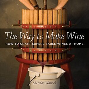 THE WAY TO MAKE WINE - HOW TO CRAFT SUPERB TABLE WINES AT HOME - SHERIDAN WARRICK