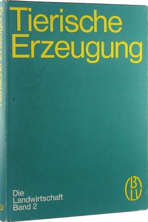 TIERISCHE ERZEUGUNG - DIE LANDWIRTSCHAFT BAND 2 - BLV MUNCHEN BASEL WIEN