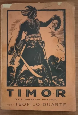 TIMOR - ( ANTE CÂMARA DO INFERNO ! ? ) - TEOFILO DUARTE - FAMALICÃO - TIP. " MINERVA " DE GASPAR DE SOUSA & IRMÃO - 1930