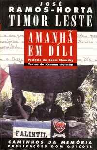 TIMOR LESTE - AMANHÃ EM DÍLI - JOSÉ RAMOS HORTA - PREFÁCIO DE NOAM CHOMSKY - TEXTOS DE XANANA GUSMÃO