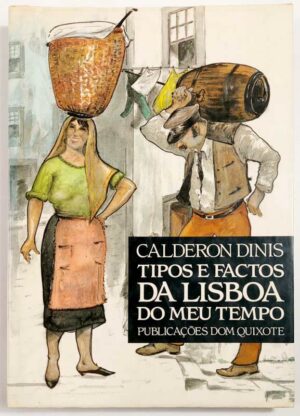 TIPOS E FACTOS DA LISBOA DO MEU TEMPO - CALDERON DINIS
