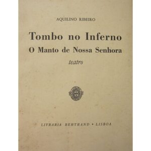 TOMBO NO INFERNO - O MANTO DE NOSSA SENHORA - TEATRO - AQUILINO RIBEIRO - BERTRAND