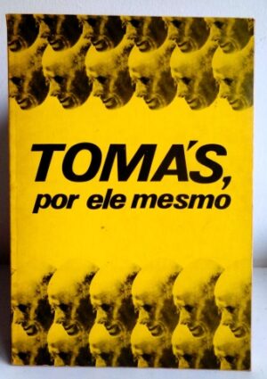 TOMÁS POR ELE MESMO - ORLANDO NEVES - EDIÇÕES SABER PORQUÊ