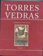 TORRES VEDRAS - PASSADO E PRESENTE - VOLUME 1 - CÂMARA MUNICIPAL DE TORRES VEDRAS