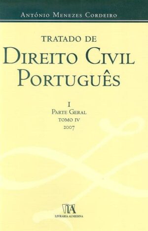 TRATADO DE DIREITO CIVIL PORTUGUÊS - VOLUMES I, II, III E IV - 3ª EDIÇÃO 2007 - ANTÓNIO MENEZES CORDEIRO - ALMEDINA