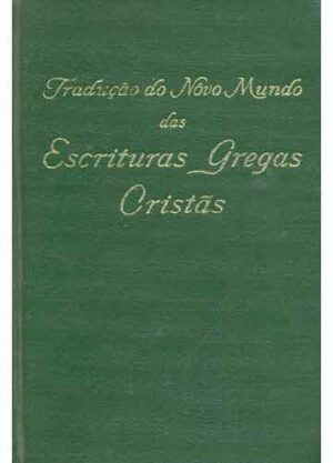 TRADUÇÃO DO NOVO MUNDO DAS ESCRITURAS GREGAS CRISTÃS