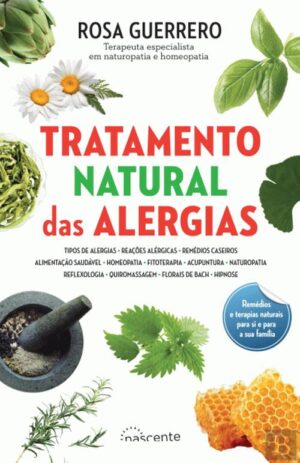O TRATAMENTO NATURAL DAS ALERGIAS - ROSA GUERREIURO  - NASCENTE