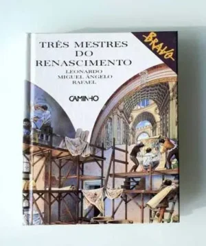 TRÊS MESTRES DO RENASCIMENTO - LEONARDO, MIGUEL ÂNGELO, RAFAEL - CAMINHO