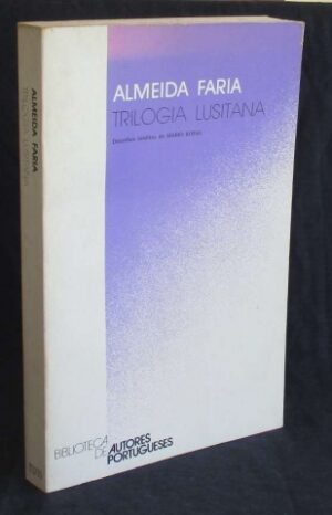 TRILOGIA LUSITANA - ( UMA SEQUÊNCIA ROMANESCA ) - ALMEIDA FARIA - INCM