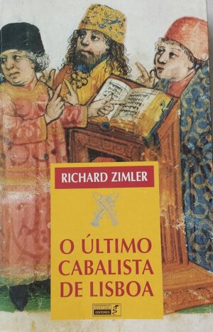 O ÚLTIMO CABALISTA DE LISBOA - RICHARD ZIMLER - QUETZAL EDITORA LISBOA 1998